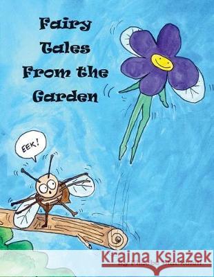 Fairy Tales From the Garden Blackwell, Phoebe a. 9781975744007 Createspace Independent Publishing Platform