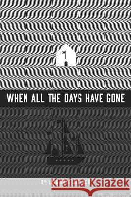 When all the days have gone Jerlach, Lars Boye 9781975746124 Createspace Independent Publishing Platform