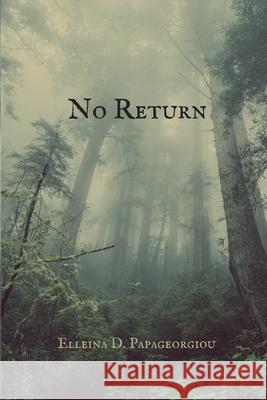 No Return Danielle E. Papageorgiou E. Marianne Appleman Elleina D. Papageorgiou 9781975746445 Createspace Independent Publishing Platform