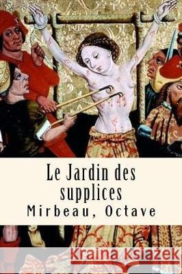 Le Jardin des supplices Octave, Mirbeau 9781975750671