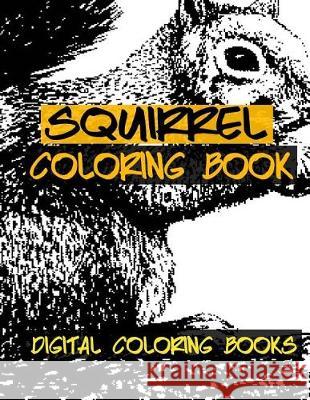 Squirrel Coloring Book Digital Coloring Books 9781975752958