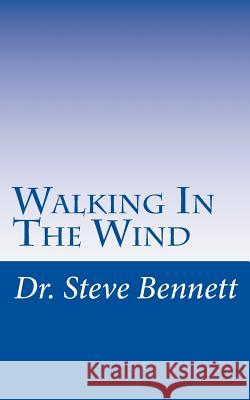 Walking In The WInd Bennett, Steve 9781975753849 Createspace Independent Publishing Platform