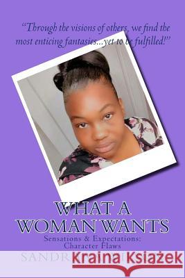 What a Woman Wants: Sensations & Expectations Sandrana M. Wilson 9781975753856