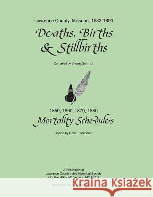 Deaths, Births & Stillbirths Lawrence County Historical Society       Virginia Schmidt Ross J. Cameron 9781975754013