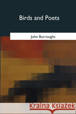 Birds and Poets John Burroughs 9781975754624 Createspace Independent Publishing Platform