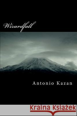 Wizardfall Antonio Kazan 9781975754952 Createspace Independent Publishing Platform