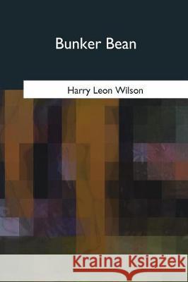 Bunker Bean Harry Leon Wilson 9781975755041 Createspace Independent Publishing Platform