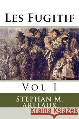 Les Fugitif: Vol I Rex Feral 9781975756055 Createspace Independent Publishing Platform