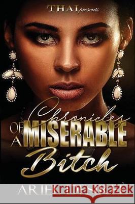 Chronicles Of A Miserable Bitch Desiree, Ariel 9781975756215