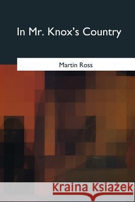 In Mr. Knox's Country Martin Ross Edith Oenone Somerville 9781975757700