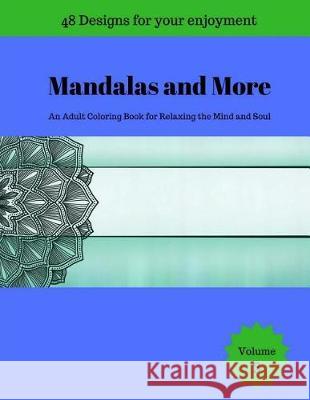 Mandalas and More: An Adult Coloring Book for Relaxing the Mind and Soul Tomger Group 9781975758240 Createspace Independent Publishing Platform