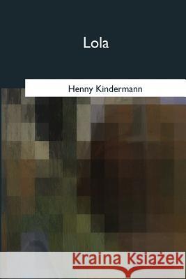 Lola Henny Kindermann Agnes Blake 9781975758639 Createspace Independent Publishing Platform