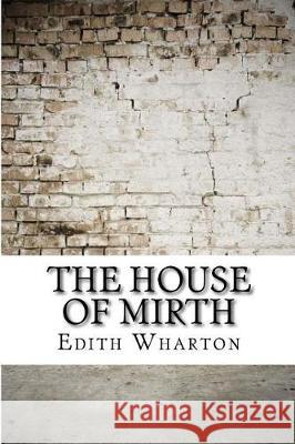 The House of Mirth Edith Wharton 9781975761004 Createspace Independent Publishing Platform