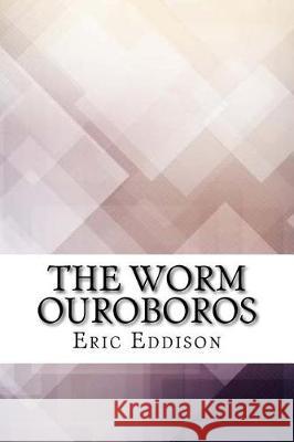 The Worm Ouroboros Eric Rucker Eddison 9781975761233 Createspace Independent Publishing Platform