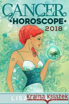 Cancer Horoscope 2018 Lisa Lazuli 9781975764692 Createspace Independent Publishing Platform