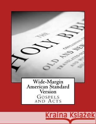 Wide-Margin American Standard Version: Gospels and Acts Dr Justin Ime 9781975769031 Createspace Independent Publishing Platform
