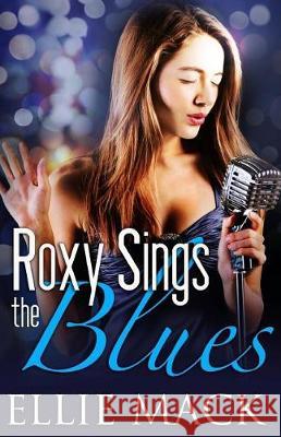 Roxy Sings the Blues Ellie Mack 9781975772420 Createspace Independent Publishing Platform