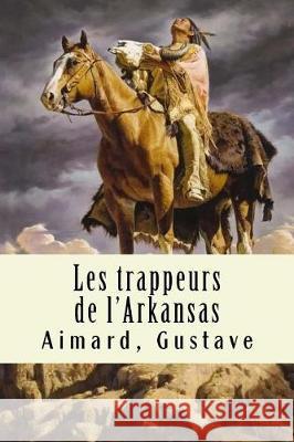 Les trappeurs de l'Arkansas Gustave, Aimard 9781975772567