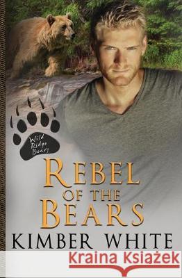Rebel of the Bears Kimber White 9781975773380 Createspace Independent Publishing Platform