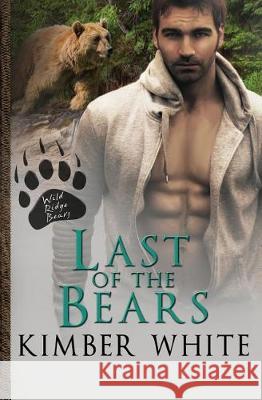Last of the Bears Kimber White 9781975773786 Createspace Independent Publishing Platform