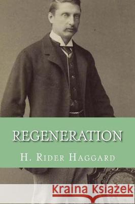 Regeneration H. Rider Haggard Mybook 9781975774233 Createspace Independent Publishing Platform