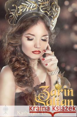 Zarin Saltan: Band 8 Der Maerchenspinnerei Katherina Ushachov 9781975775254 Createspace Independent Publishing Platform