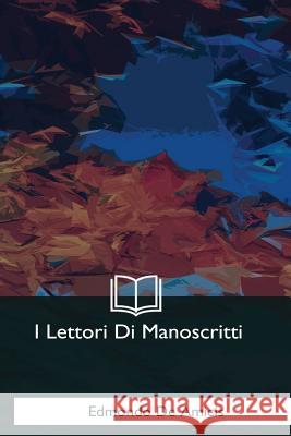 I Lettori Di Manoscritti Edmondo D 9781975775735 Createspace Independent Publishing Platform