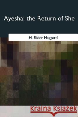 Ayesha, the Return of She H. Rider Haggard 9781975776152