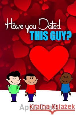 Have You Dated This Guy? MS April a. Craft 9781975779382