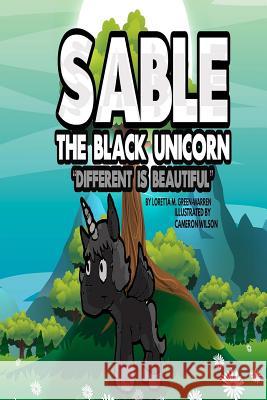 Sable The Black Unicorn: Different Is Beautiful Loretta M. Green-Warren 9781975779511