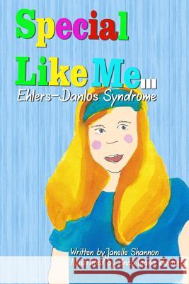 Special Like Me ... Madison The Great: Ehlers-Danlos Syndrome Loana Bostina, Anca 9781975779979 Createspace Independent Publishing Platform