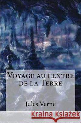 Voyage au centre de la Terre Verne, Jules 9781975782184