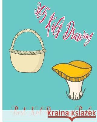 365 Kid's Drawing: Best Kid Drawing Book Dr Lee Drawing 9781975783372 Createspace Independent Publishing Platform