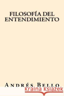 Filosofia del Entendimiento Andres Bello 9781975783808 Createspace Independent Publishing Platform