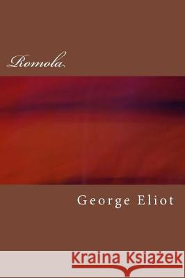 Romola George Eliot 9781975785109 Createspace Independent Publishing Platform