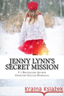 Jenny Lynn's Secret Mission Christine Gilliam Hornback 9781975785611 Createspace Independent Publishing Platform