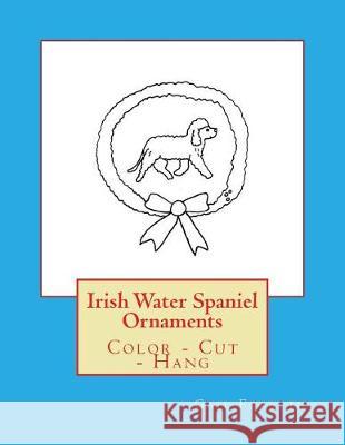 Irish Water Spaniel Ornaments: Color - Cut - Hang Gail Forsyth 9781975788179