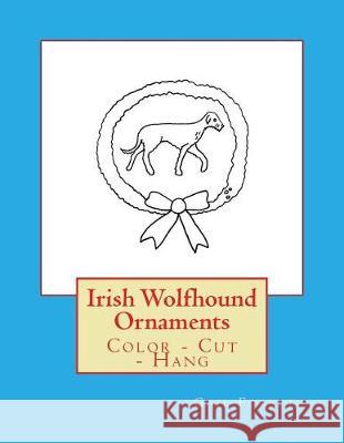 Irish Wolfhound Ornaments: Color - Cut - Hang Gail Forsyth 9781975788445