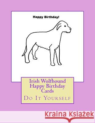 Irish Wolfhound Happy Birthday Cards: Do It Yourself Gail Forsyth 9781975788513