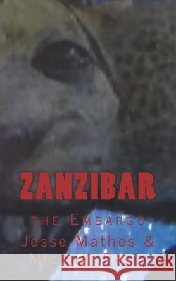 Zanzibar: The Embargo MR Jesse Mathes Mr Michael Perry 9781975791155