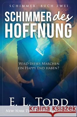 Schimmer der Hoffnung Todd, E. L. 9781975791858 Createspace Independent Publishing Platform