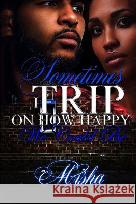 Sometimes I Trip On How Happy We Could Be Misha 9781975795139