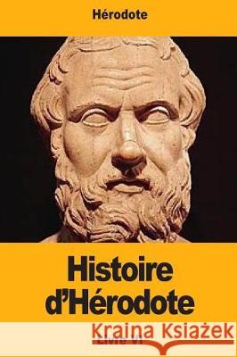 Histoire d'Hérodote: Livre VI Larcher, Pierre-Henri 9781975795337 Createspace Independent Publishing Platform