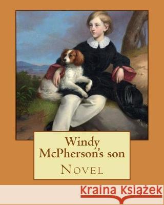 Windy McPherson's son. By: Sherwood Anderson (Novel): Sherwood Anderson (September 13, 1876 - March 8, 1941) was an American novelist and short s Anderson, Sherwood 9781975796501