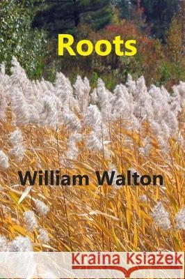 Roots William Warren Walton 9781975797706 Createspace Independent Publishing Platform