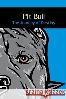 Pit Bull: The Journey of Destiny C. Mitchell 9781975798147 Createspace Independent Publishing Platform