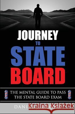 Journey To State Board Brown, Daniel J. 9781975799656 Createspace Independent Publishing Platform