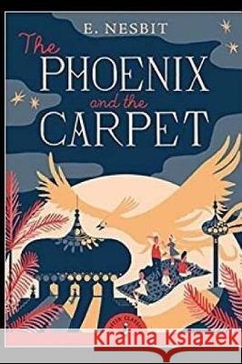 The Phoenix and the Carpet E. Nesbit 9781975801564 Createspace Independent Publishing Platform