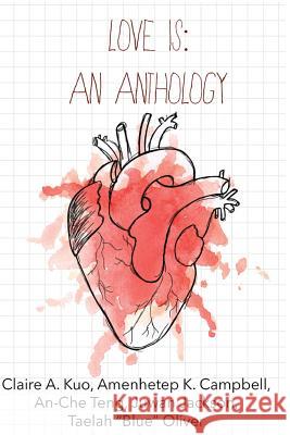 Love Is Claire a. Kuo An-Che Teng Amenhetep K. Campbell 9781975801670 Createspace Independent Publishing Platform