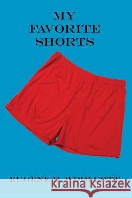 My Favorite Shorts Eugene R. Woolcott 9781975801694